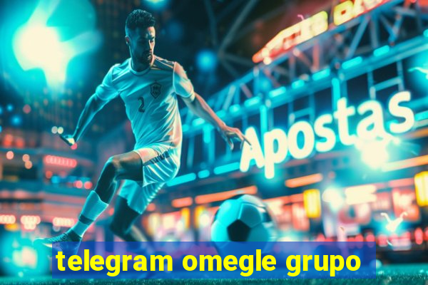 telegram omegle grupo